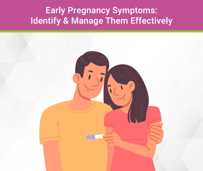 Early Pregnancy Symptoms: Identify & Manage Them Effectively
