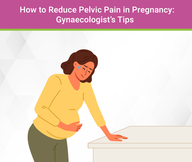 How to Reduce Pelvic Pain in Pregnancy: Gynaecologist’s Tips